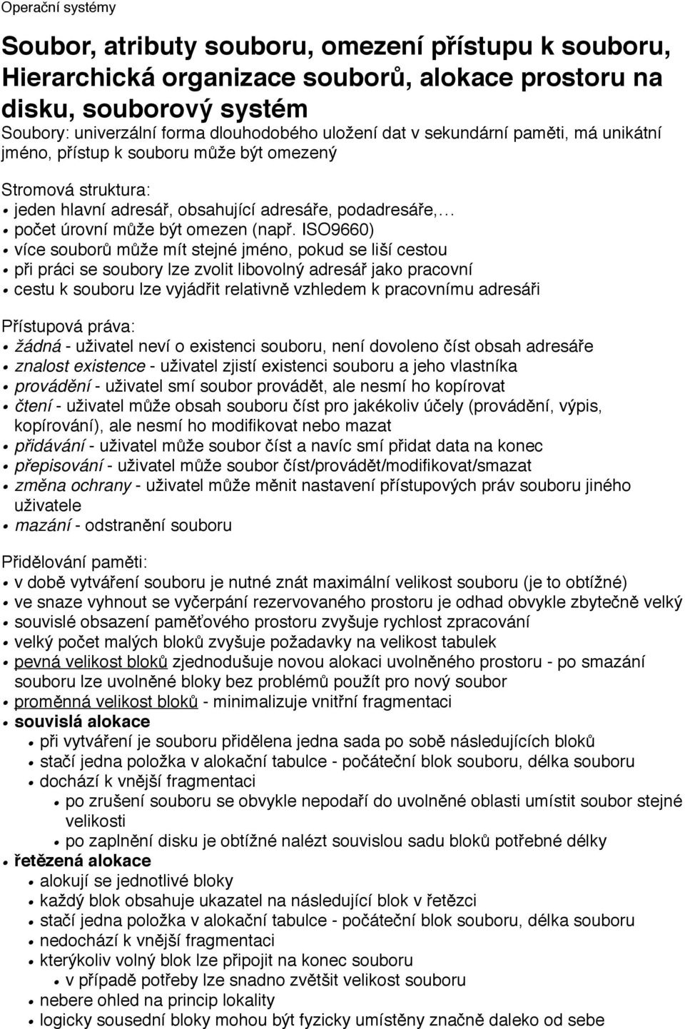 ISO9660) více souborů může mít stejné jméno, pokud se liší cestou při práci se soubory lze zvolit libovolný adresář jako pracovní cestu k souboru lze vyjádřit relativně vzhledem k pracovnímu adresáři