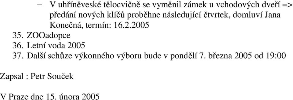 2005 35. ZOOadopce 36. Letní voda 2005 37.