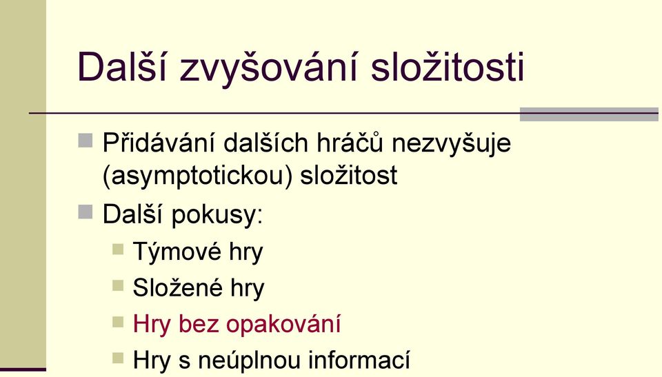 složitost Další pokusy: Týmové hry