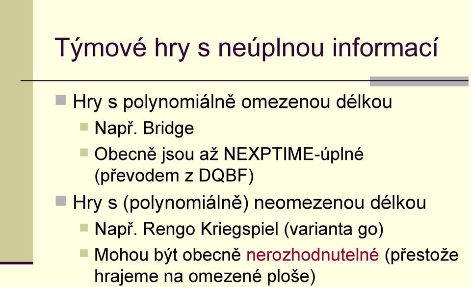 (polynomiálně) neomezenou délkou Např.