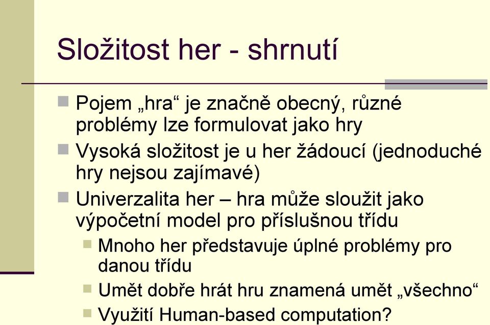 hra může sloužit jako výpočetní model pro příslušnou třídu Mnoho her představuje úplné