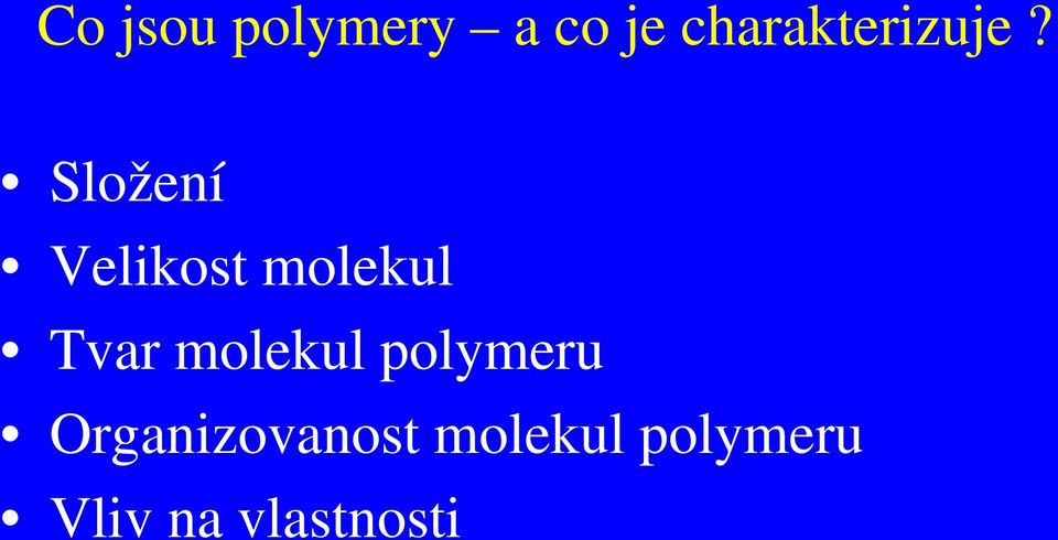 Složení Velikost molekul Tvar