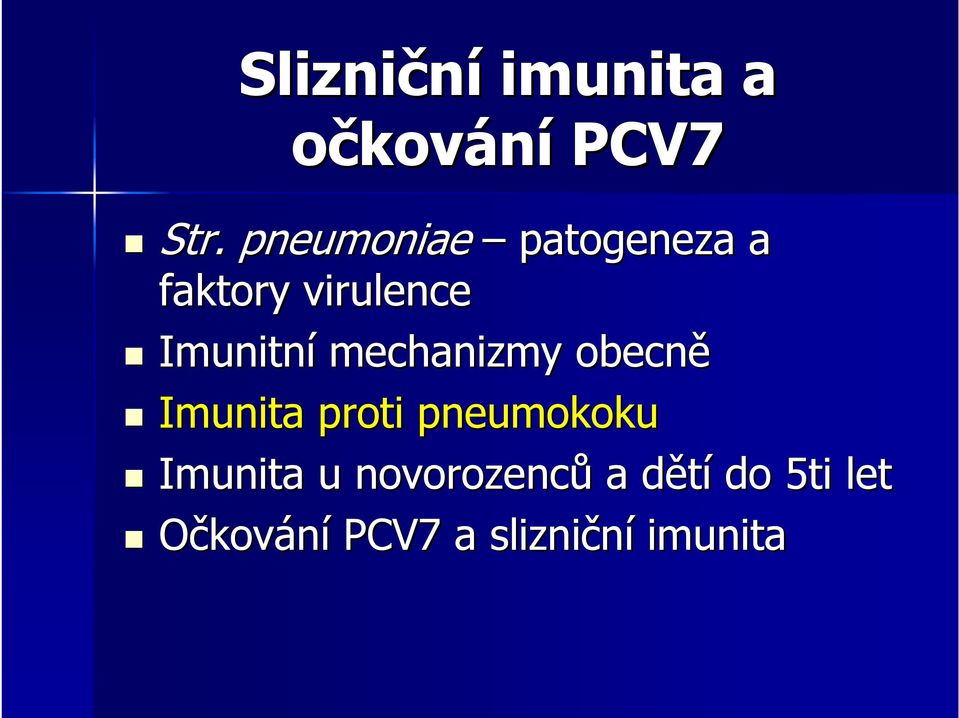 mechanizmy obecně Imunita proti pneumokoku Imunita