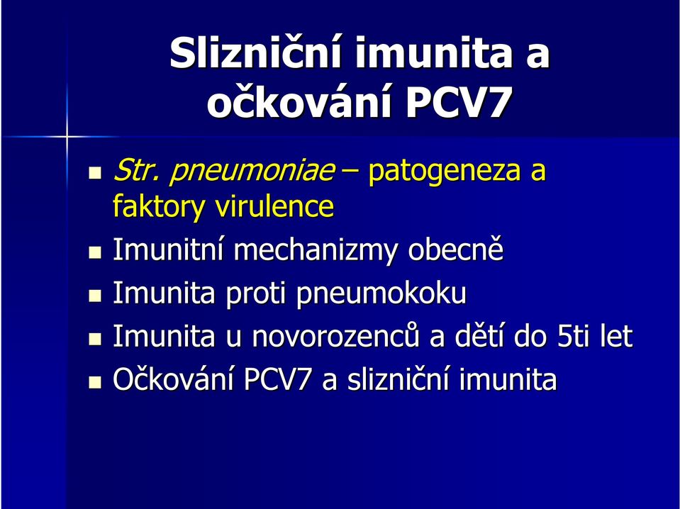 mechanizmy obecně Imunita proti pneumokoku Imunita