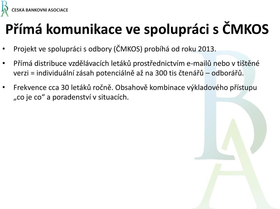 Přímá distribuce vzdělávacích letáků prostřednictvím e-mailů nebo v tištěné verzi =
