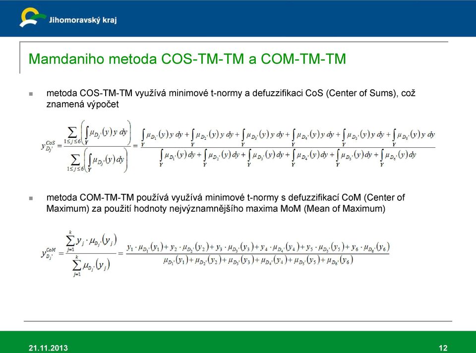 COM-TM-TM používá využívá minimové t-normy s defuzzifikací CoM (Center of