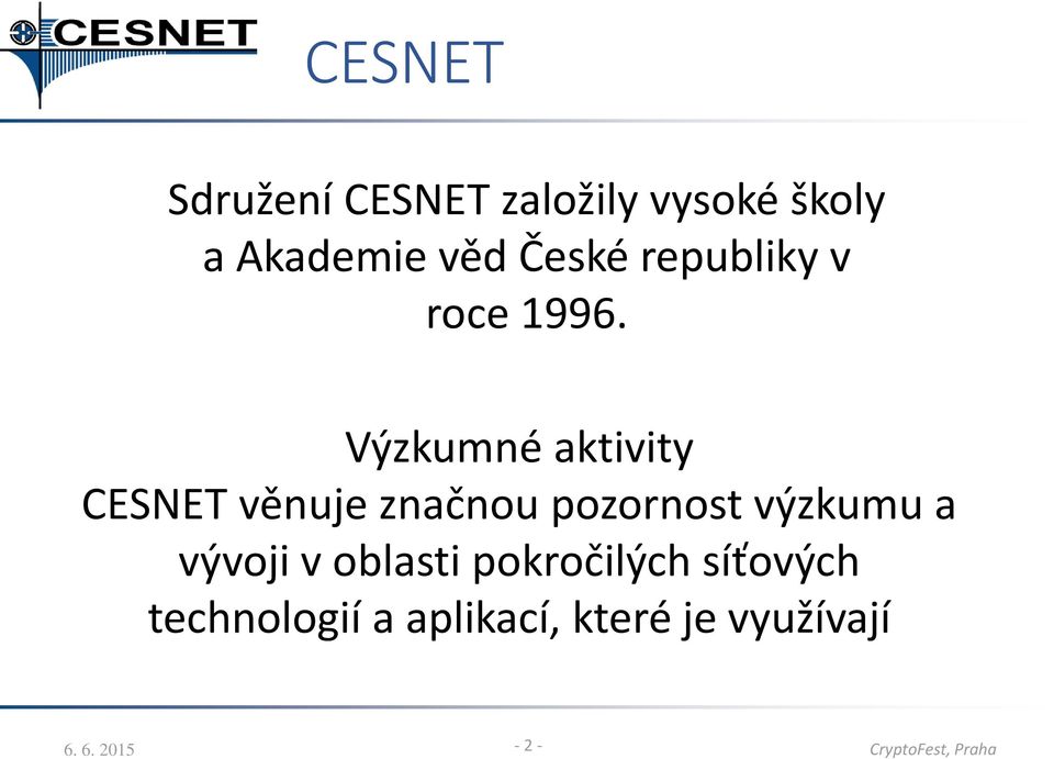 Výzkumné aktivity CESNET věnuje značnou pozornost výzkumu a