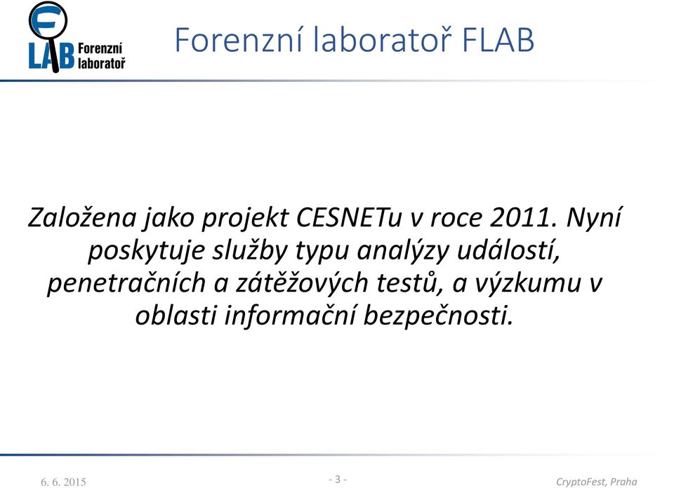 Nyní poskytuje služby typu analýzy událostí,