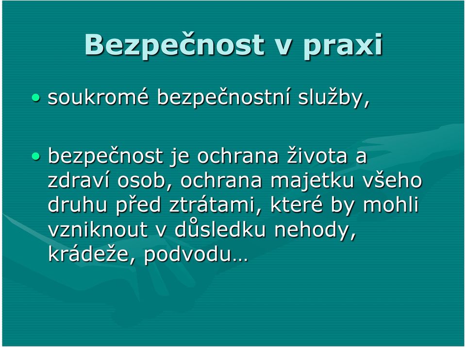 ochrana majetku všeho druhu před ztrátami, které