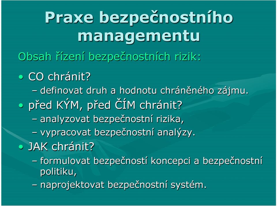 analyzovat bezpečnostní rizika, vypracovat bezpečnostní analýzy. JAK chránit?