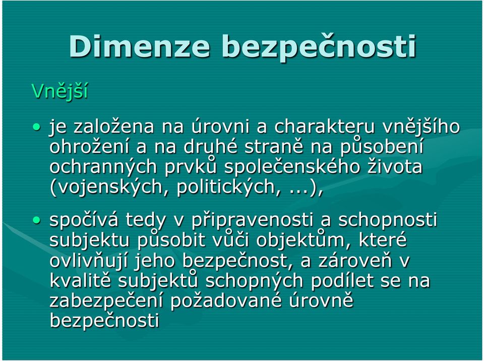 ..), spočívá tedy v připravenosti a schopnosti subjektu působit vůči objektům, které ovlivňují