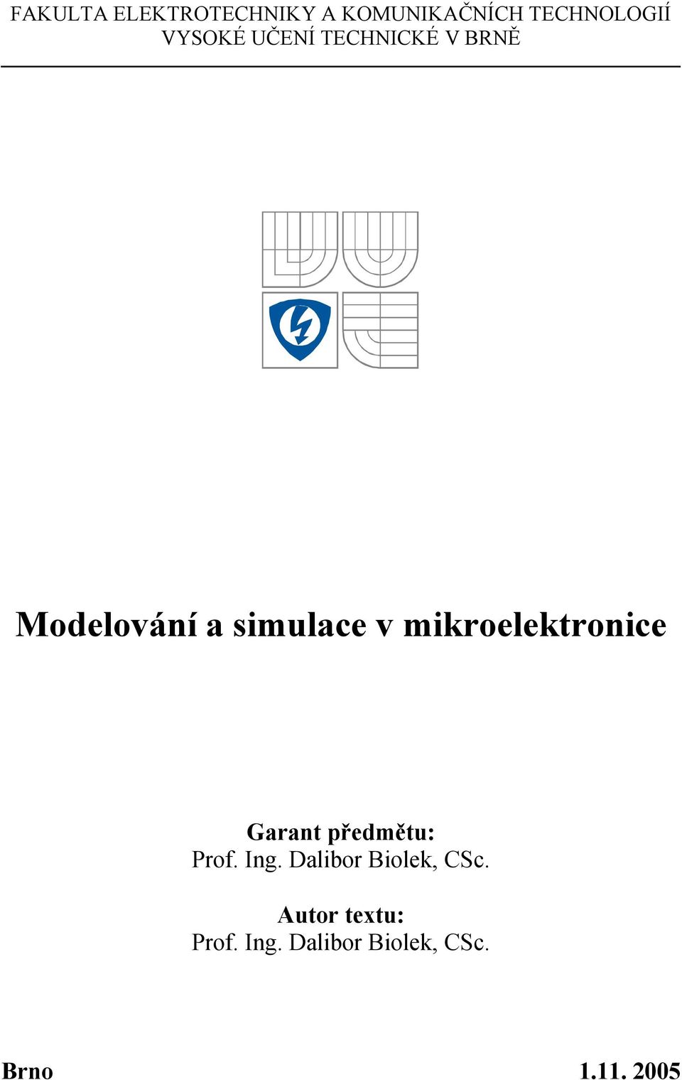 mikroelektronice Garant předmětu: Prof. Ing.