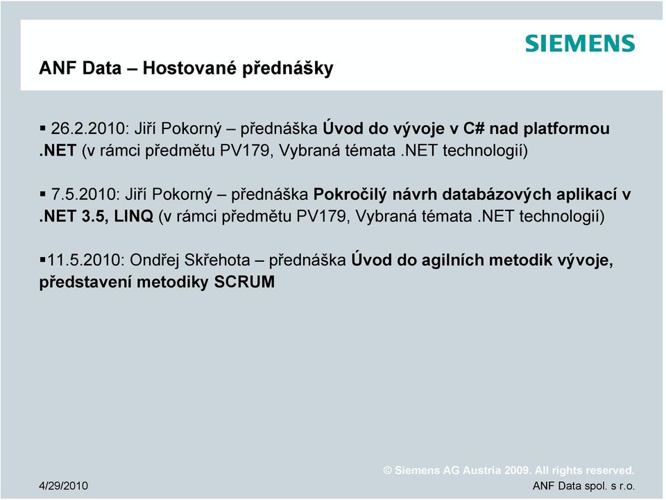 2010: Jiří Pokorný přednáška Pokročilý návrh databázových aplikací v.net 3.