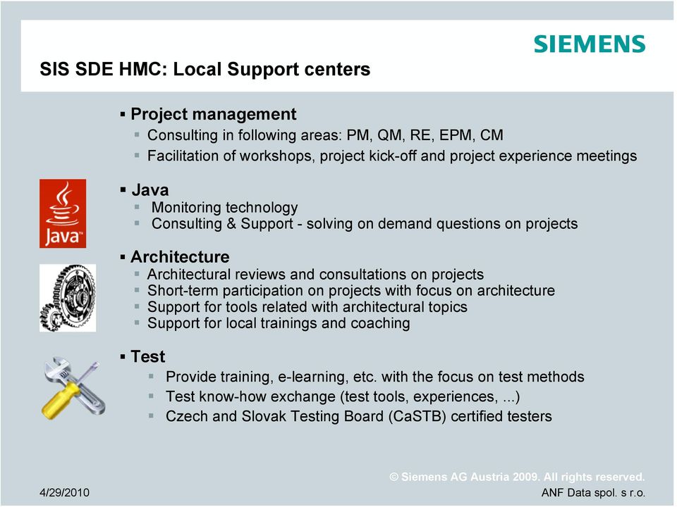 projects Short-term participation on projects with focus on architecture Support for tools related with architectural topics Support for local trainings and coaching