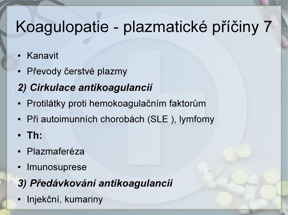 hemokoagulačním faktorům Při autoimunních chorobách (SLE ),