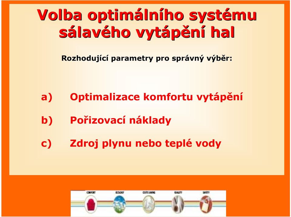 správný výběr: a) Optimalizace komfortu