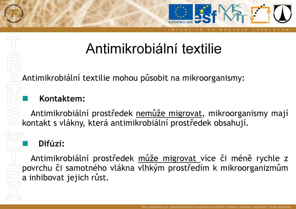 antimikrobiální prostředek obsahují.