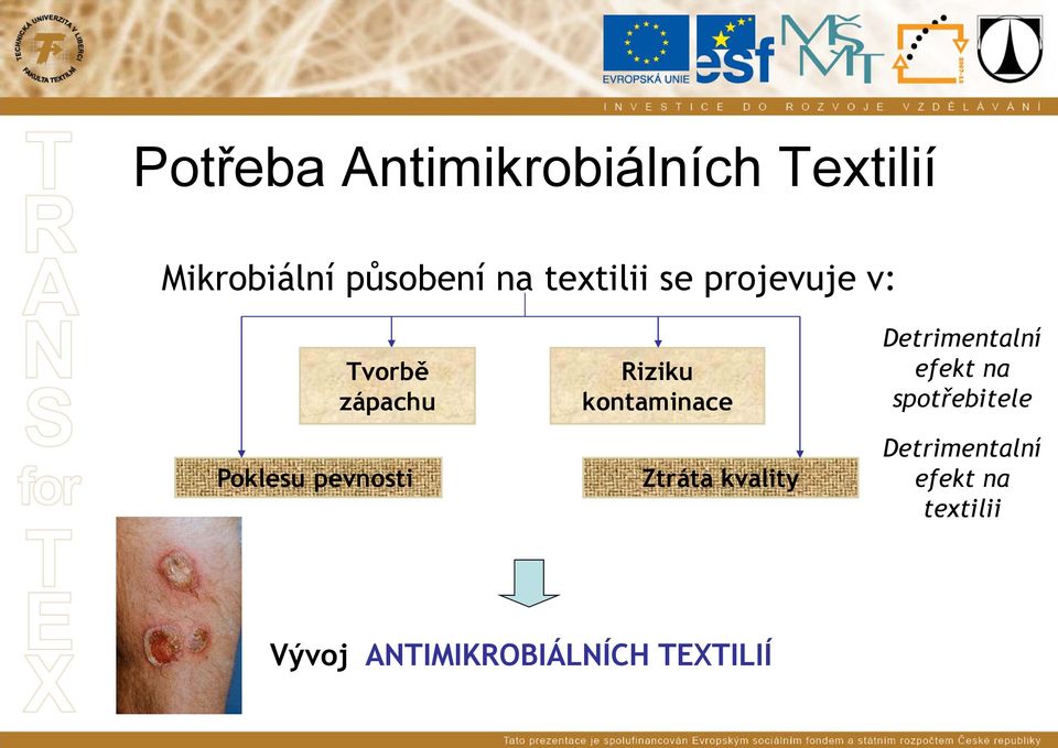 Riziku kontaminace Ztráta kvality Detrimentalní efekt na