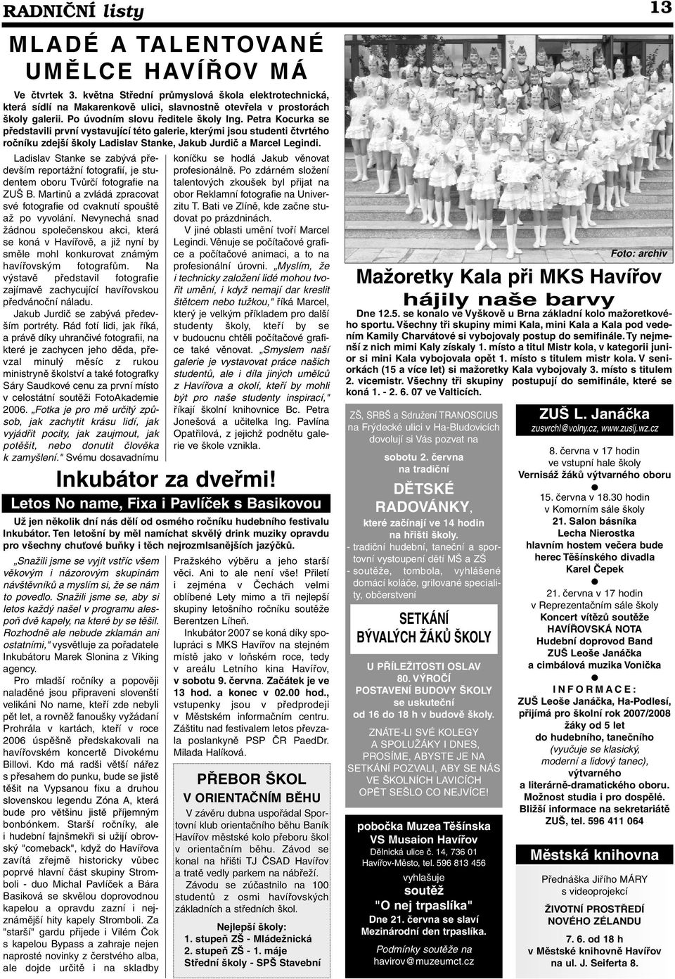 Petra Kocurka se představili první vystavující této galerie, kterými jsou studenti čtvrtého ročníku zdejší školy Ladislav Stanke, Jakub Jurdič a Marcel Legindi.