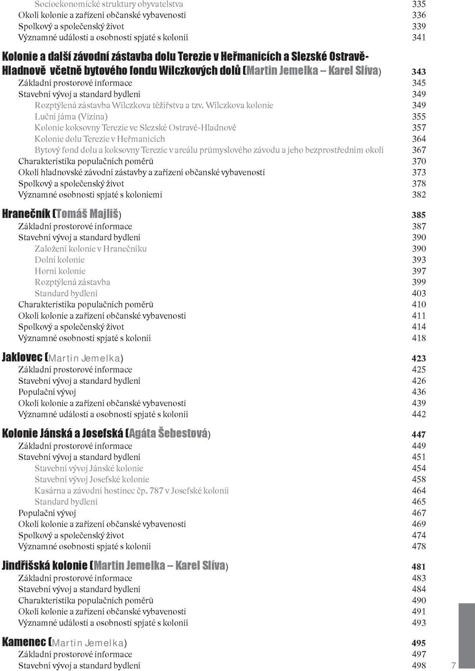 standard bydlení 349 Rozptýlená zástavba Wilczkova těžířstva a tzv.