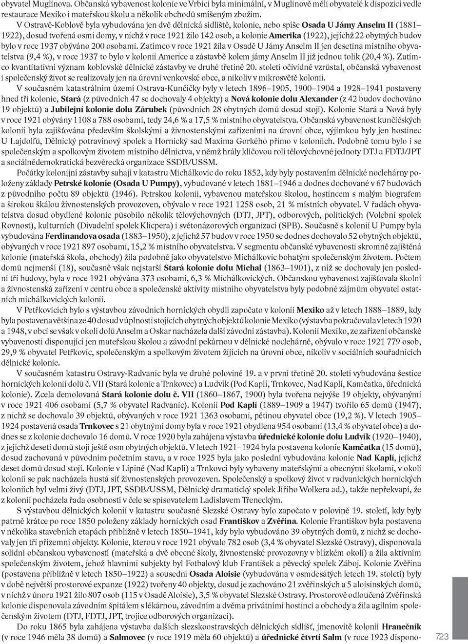 (1922), jejíchž 22 obytných budov bylo v roce 1937 obýváno 200 osobami.