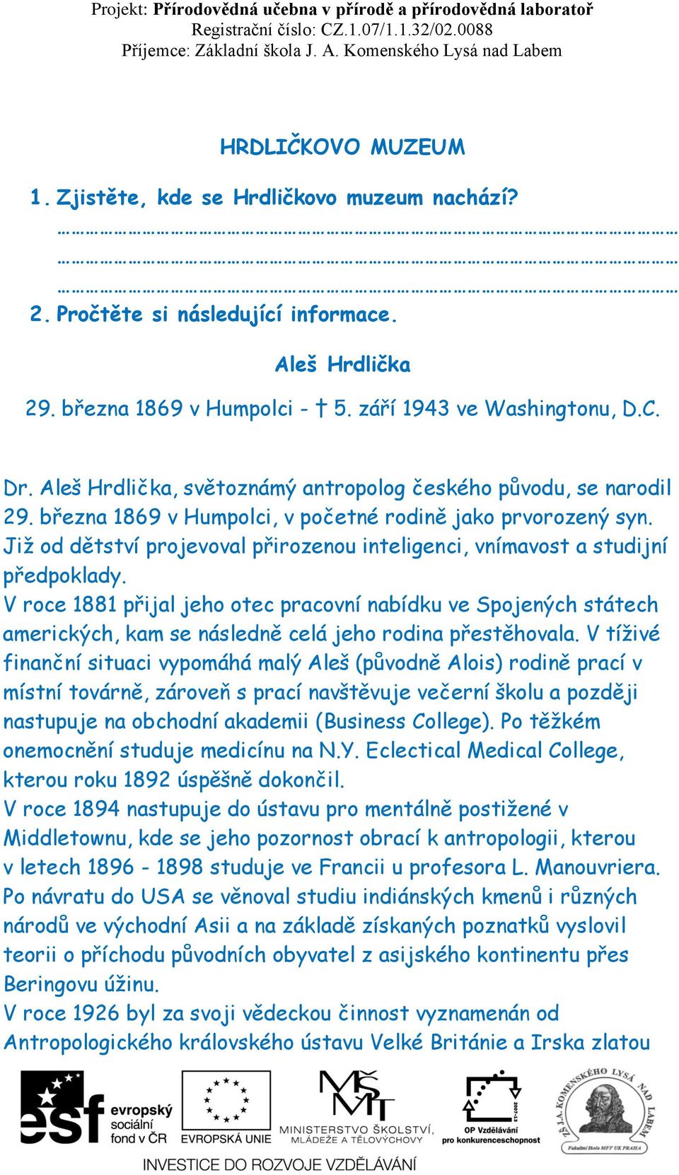 Již od dětství projevoval přirozenou inteligenci, vnímavost a studijní předpoklady.