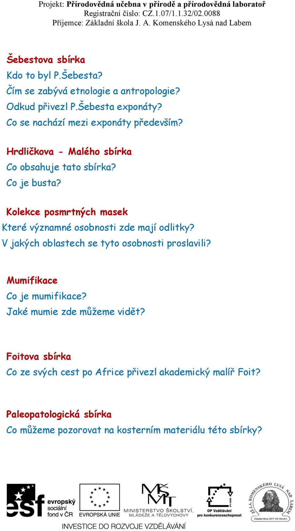 Kolekce posmrtných masek Které významné osobnosti zde mají odlitky? V jakých oblastech se tyto osobnosti proslavili?