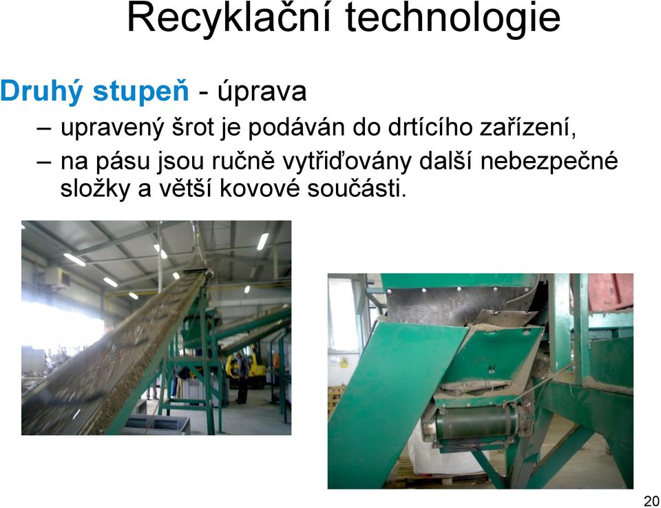 zařízení, na pásu jsou ručně vytřiďovány