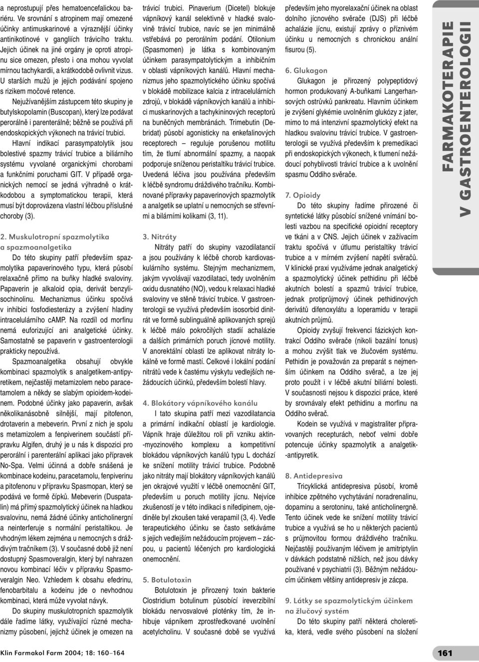 U starších mužů je jejich podávání spojeno s rizikem močové retence.