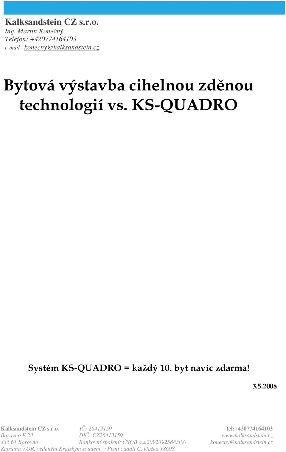 KS-QUADRO Systém KS-QUADRO =