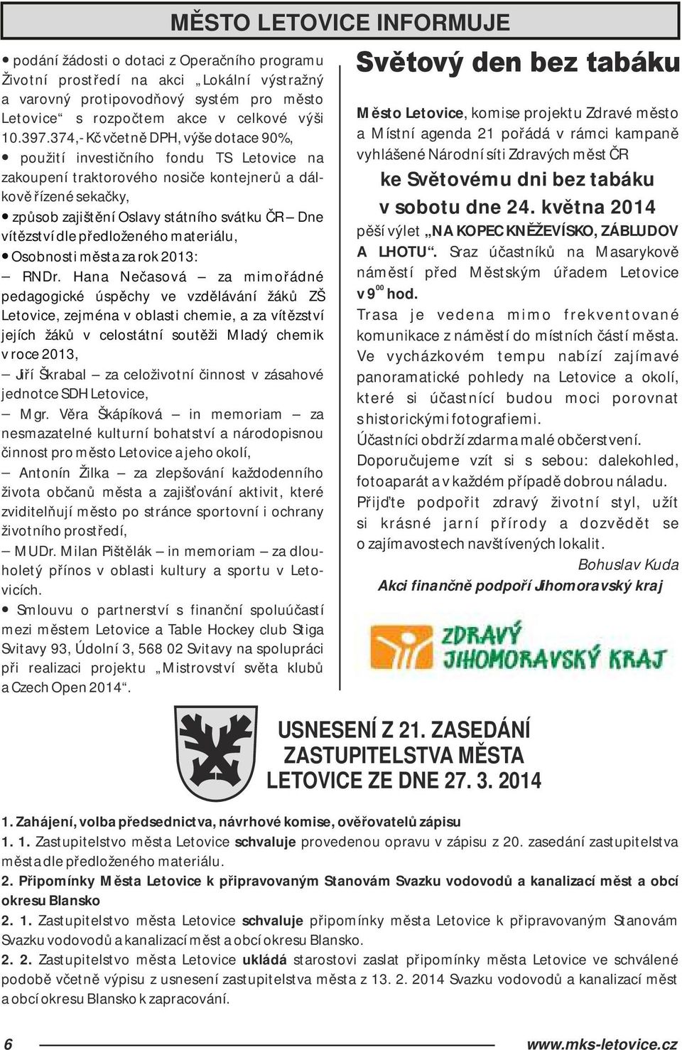 vítězství dle předloženého materiálu, Osobnosti města za rok 2013: - RNDr.