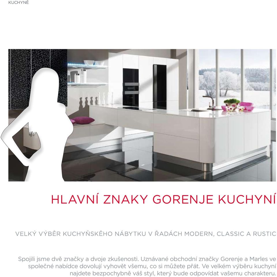 Uznávané obchodní značky Gorenje a Marles ve společné nabídce dovolují vyhovět všemu,