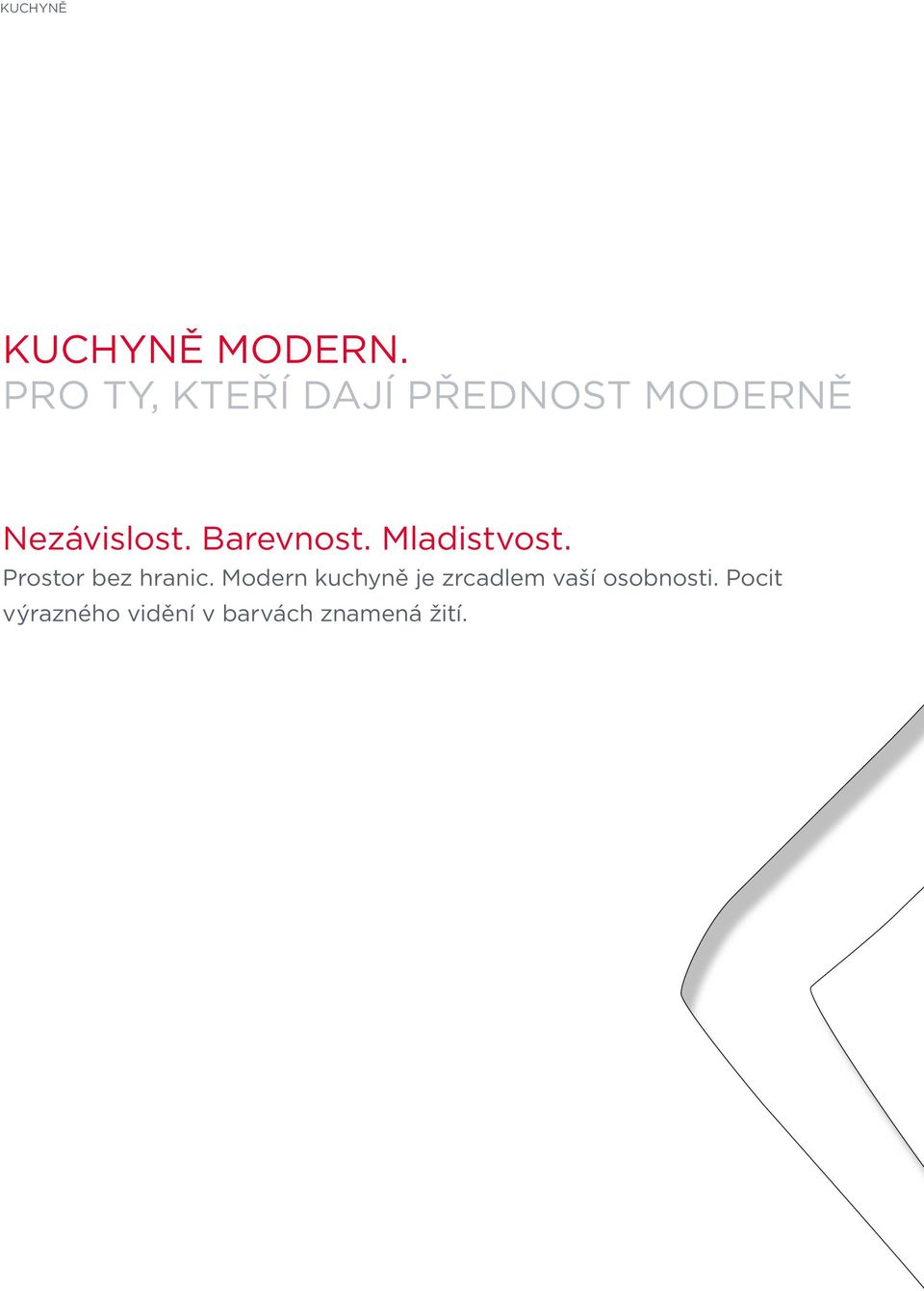 Barevnost. Mladistvost. Prostor bez hranic.