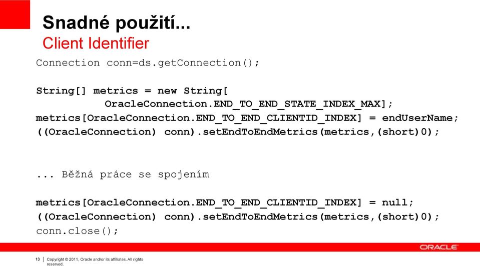 setendtoendmetrics(metrics,(short)0);... Běžná práce se spojením metrics[oracleconnection.