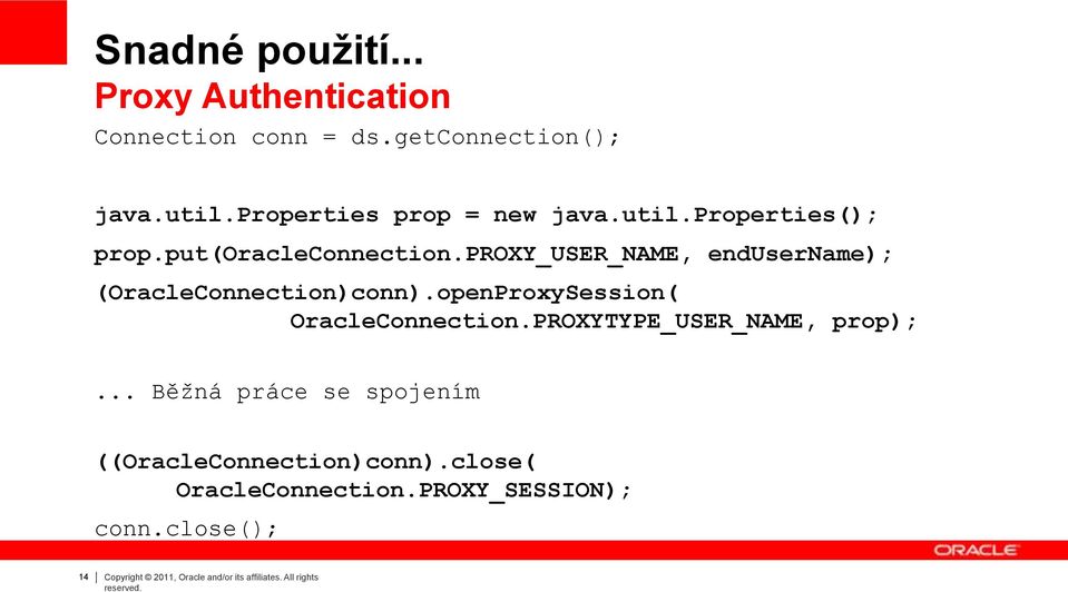 proxy_user_name, endusername); (OracleConnection)conn).openProxySession( OracleConnection.