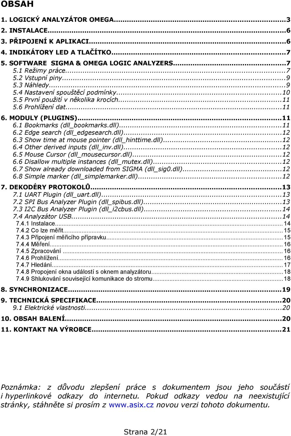 dll)...12 6.3 Show time at mouse pointer (dll_hinttime.dll)...12 6.4 Other derived inputs (dll_inv.dll)...12 6.5 Mouse Cursor (dll_mousecursor.dll)...12 6.6 Disallow multiple instances (dll_mutex.