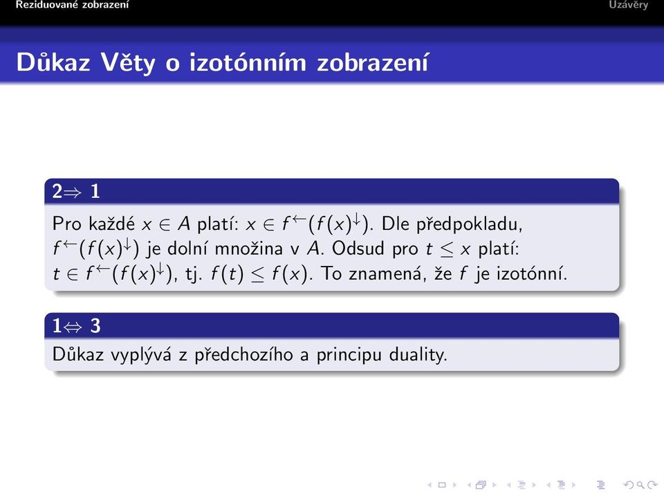 Odsud pro t x platí: t f (f (x) ), tj. f (t) f (x).