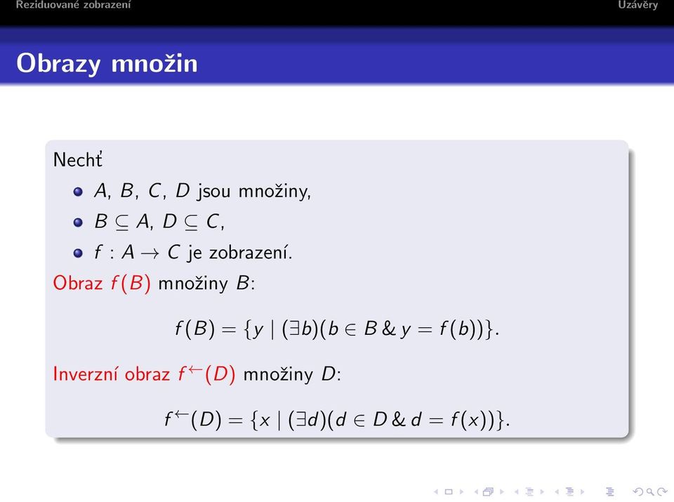 Obraz f (B) množiny B: f (B) = {y ( b)(b B & y = f