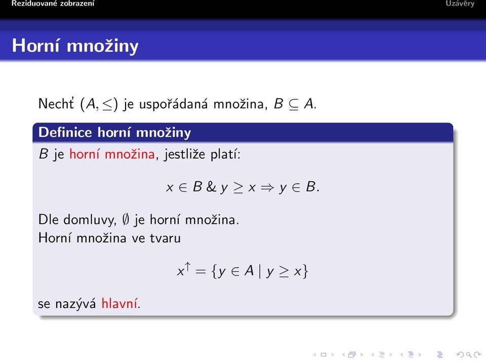 platí: Dle domluvy, je horní množina.