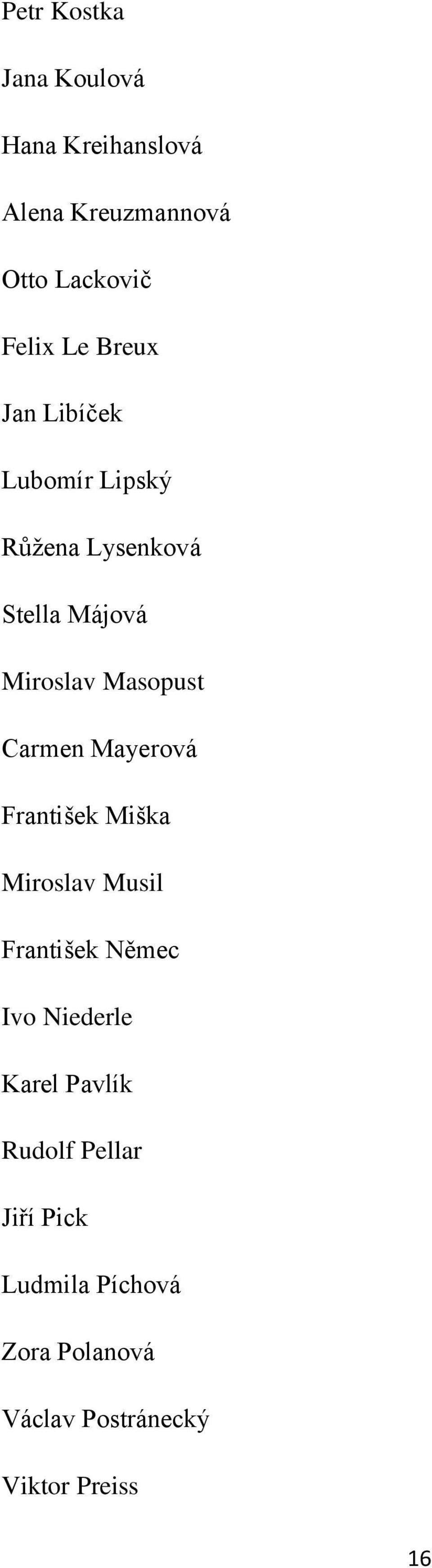 Carmen Mayerová František Miška Miroslav Musil František Němec Ivo Niederle Karel