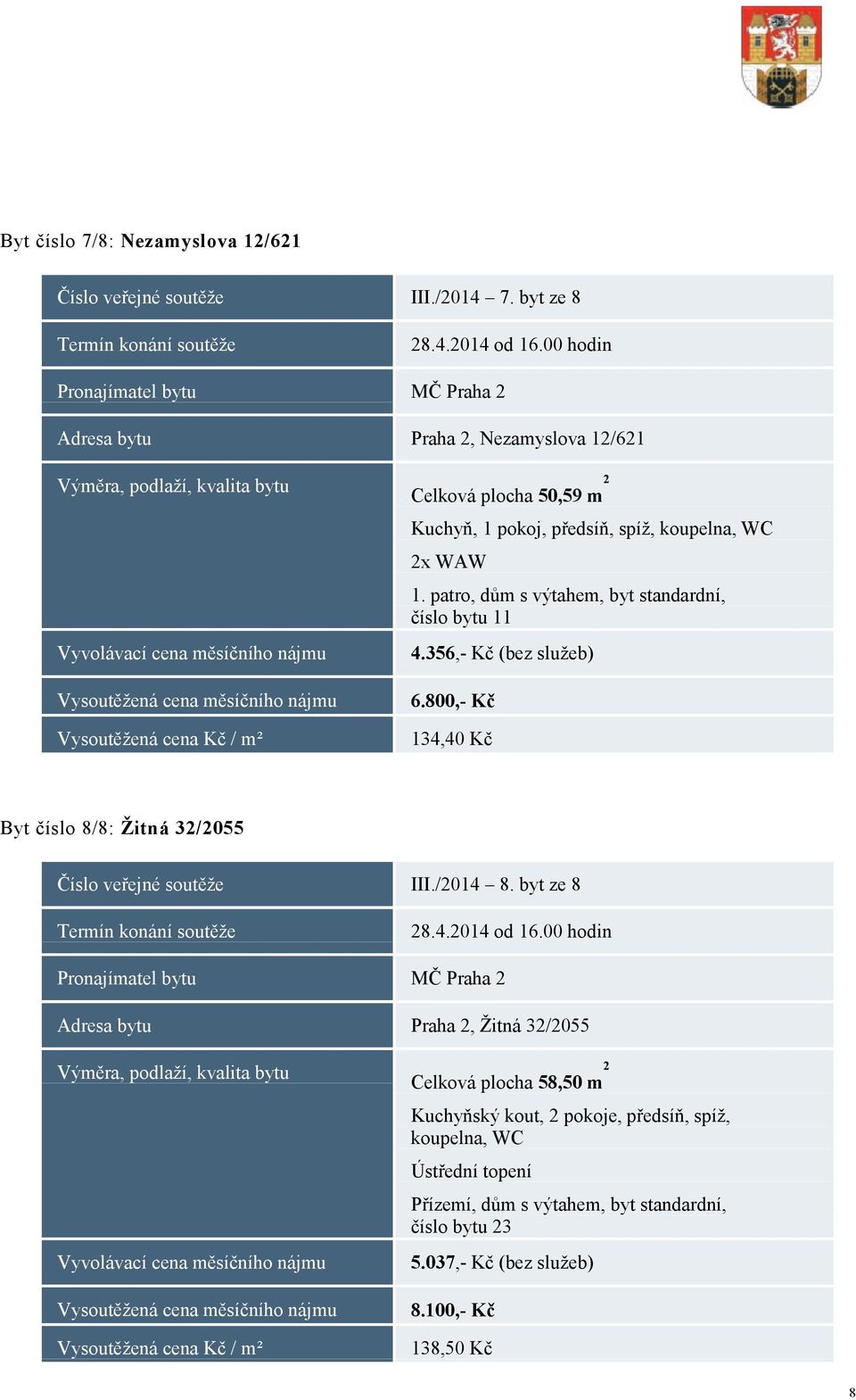 patro, dům s výtahem, byt standardní, číslo bytu 11 4.356,- Kč (bez služeb) 6.