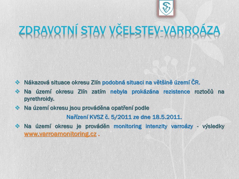Na území okresu jsou prováděna opatşení podle NaŞízení KVSZ č. 5/2011 