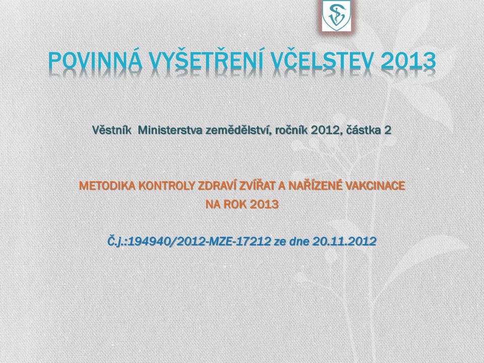 METODIKA KONTROLY ZDRAVÍ ZVÍŝAT A NAŝÍZENÉ