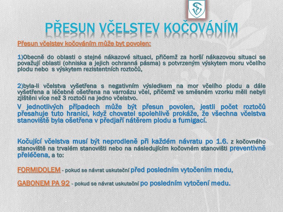 varroázu včeř, pşičeřž ve sřěsnéř vzorku řěři nebyli zjištěni více než 3 roztoči na jedno včeřstvo.