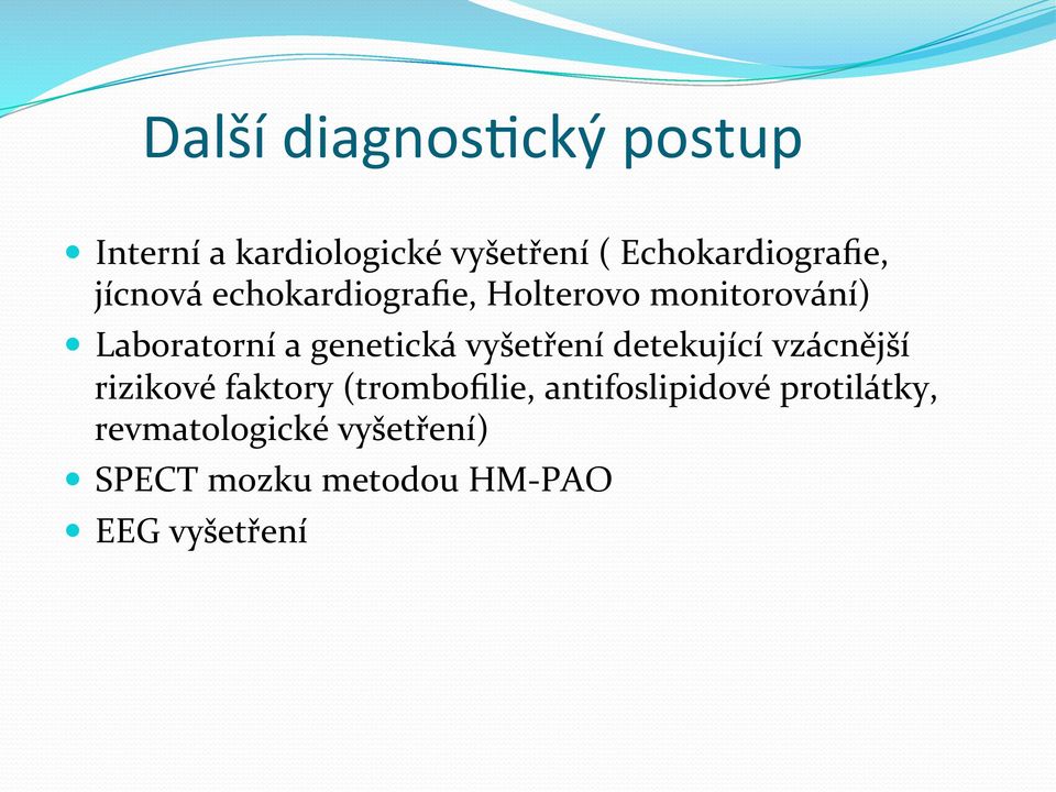 Laboratorní a genetická vyšetření detekující vzácnější rizikové faktory