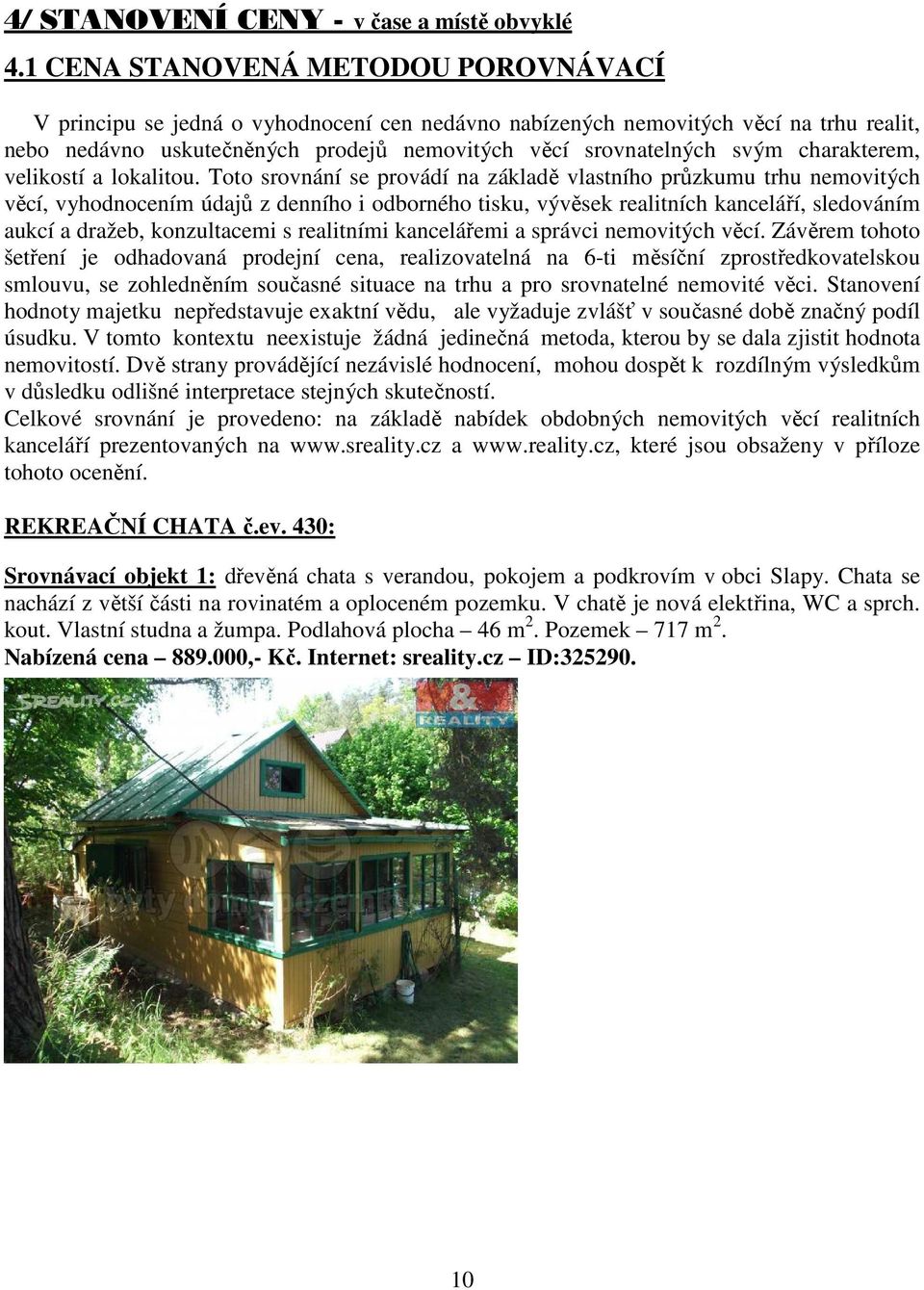 charakterem, velikostí a lokalitou.