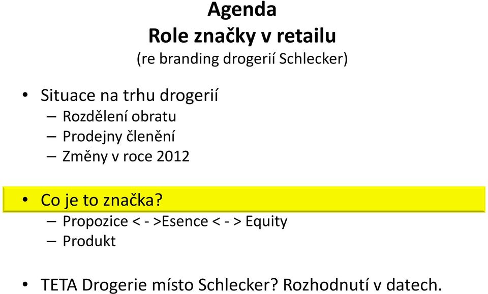 drogerií Schlecker) Co je to značka?