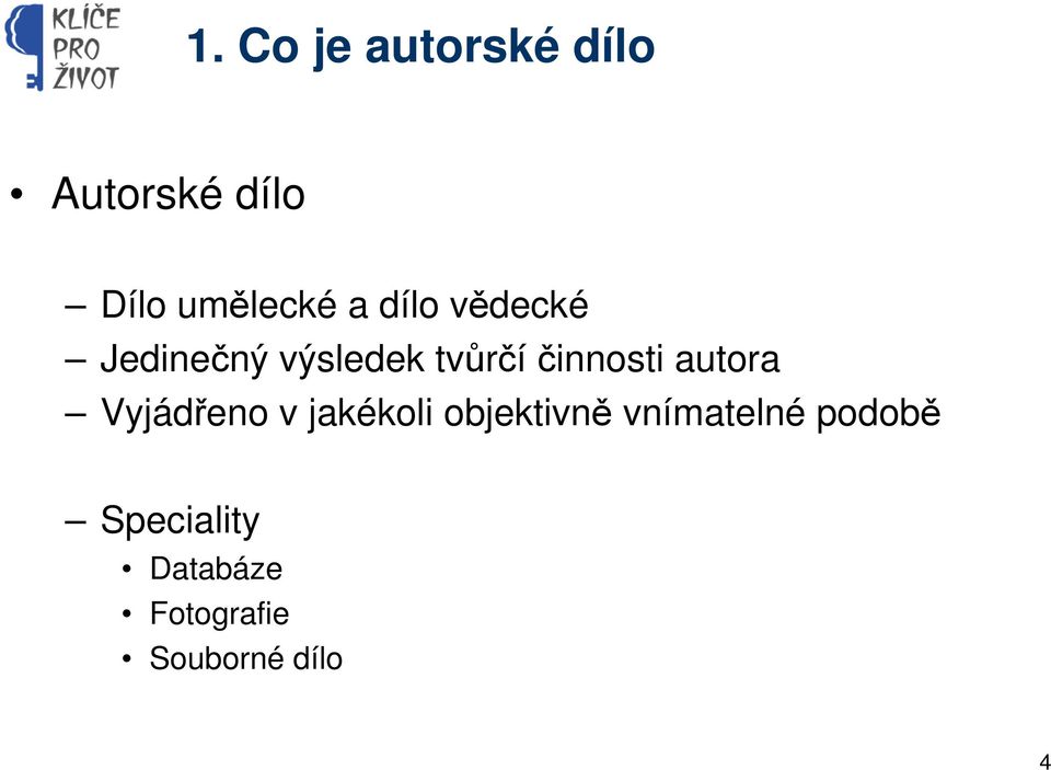 autora Vyjádřeno v jakékoli objektivně vnímatelné