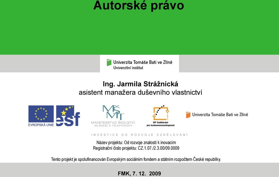 projektu: Od rozvoje znalostí k inovacím Registrační číslo projektu: CZ.