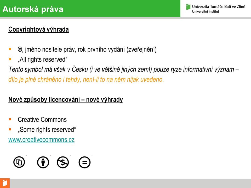 informativní význam dílo je plně chráněno i tehdy, není-li to na něm nijak uvedeno.